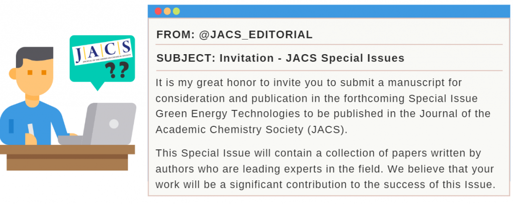 Receive Paper Invitation, says" It is my great honor to invite you to submit a manuscript for consideration and publication in the forthcoming Special Issue Green Energy Technologies to be published in the Journal of the Academic Chemistry Society (JACS). This Special Issue will contain a collection of papers written by authors who are leading experts in the field. We believe that your work will be a significant contribution to the success of this Issue. "