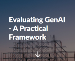 Evaluating GenAI - A Practical Framework